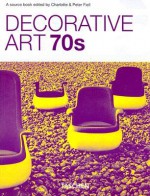 Decorative Arts 70's - Charlotte Fiell, Charlotte Fiell