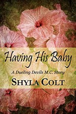 Having His Baby: Dueling Devils MC Story - Shyla Colt