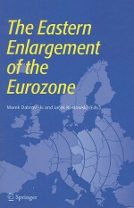 The Eastern Enlargement of the Eurozone - Marek Dabrowski, Jacek Rostowski