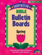 INTERACTIVE BIBLE BULLETIN BOARDS--SPRING - Susan Julio, Cindy Schooler