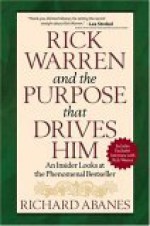 Rick Warren and the Purpose That Drives Him: An Insider Looks at the Phenomenal Bestseller - Richard Abanes