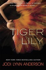 Tiger Lily by Jodi Lynn Anderson (3-Oct-2013) Paperback - Jodi Lynn Anderson