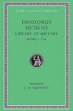 Library of History, Volume I: Books 1-2.34 - Diodorus Siculus, C.H. Oldfather