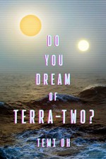 Do You Dream of Terra-Two? - Temi Oh