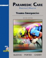 Paramedic Care: Principles and Practices, Volume 4: Trauma Emergencies - Bryan E. Bledsoe, Robert S. Porter, Richard A. Cherry