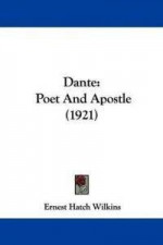 Dante: Poet and Apostle - Ernest Hatch Wilkins