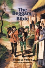 The Beggars' Bible (Louise A. Vernon Religious Heritage Series) - Louise A Vernon, Jeanie McCoy