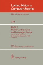 Parle Parallel Architectures and Languages Europe: Vol.1: Parallel Architectures, Eindhoven, the Netherlands, June 15-19, 1987; Proceedings - J.W. de Bakker, Philip C. Treleaven, A.J. Nijman