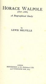 Horace Walpole A Biographical Study - Lewis Melville