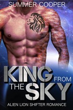 King From The Sky: Alien Lion Shifter Romance - Summer Cooper