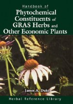 Handbook of Phytochemical Constituent Grass, Herbs and Other Economic Plants - James A. Duke