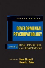 Developmental Psychopathology, Risk, Disorder, and Adaptation - Donald J. Cohen, Dante Cicchetti