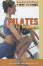 Pilates for Beginners - Denis Kennedy, Sian Williams, Dominique Jansen