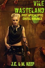 Vile Wasteland (A Post Apocalyptic Novel) - J.E. Keep, M. Keep