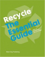 Recycle the Essential Guide - Lucy Siegle