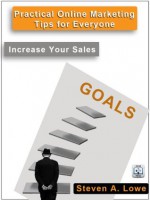 Increase Your Sales (Practical Online Marketing Tips for Everyone) - Steven A. Lowe, Kevin Ball