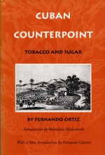 Cuban Counterpoint: Tobacco and Sugar - Fernando Ortiz, Harriet de Onís