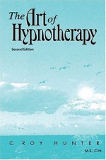 The Art of Hypnotherapy - C. Roy Hunter