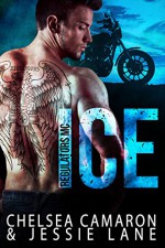 Ice (Regulators MC Book 1) - Chelsea Camaron, Jessie Lane