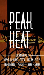 Peak Heat: A Dystopian Anthology - Erisa Apantaku, CK Hugo Chung, J.J. Green, Katannya Jantzen, L.L. Phelps, Jeremy TeGrotenhuis, Bradley Verdell, Brian Q. Webb, Whitney Zahar, Hannah Charlton