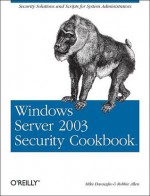 Windows Server 2003 Security Cookbook - Mike Danseglio, Robbie Allen