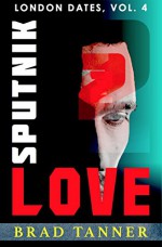 Sputnik 2 Love: London Dates, vol. 4 - Brad Tanner