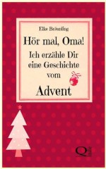 Hör mal, Oma! Ich erzähle Dir eine Geschichte vom Advent (German Edition) - Elke Bräunling