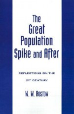 The Great Population Spike and After: Reflections on the 21st Century - Walt Rostow