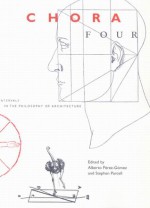 Chora, Volume IV - Alberto Pérez-Gomez, Alberto Perez-Gomez, Stephen Parcell