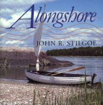 Alongshore - John R. Stilgoe