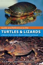 Guide and Reference to the Turtles and Lizards of Western North America (North of Mexico) and Hawaii - Richard D. Bartlett, Patricia P. Bartlett