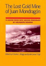 The Lost Gold Mine of Juan Mondragon: A Legend from New Mexico performed by Melaquias Romero - Charles L. Briggs, Julian Josue Vigil