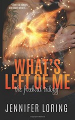 What's Left Of Me (The Firebird Trilogy) (Volume 2) - Jennifer Loring