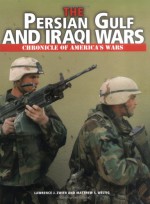 The Persian Gulf and Iraqi Wars - Lawrence J. Zwier, Matthew S. Weltig