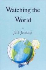 Watching the World. Jeff Jenkins - Jeff Jenkins