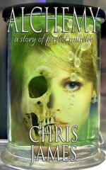 Alchemy: a story of perfect murder - Chris James