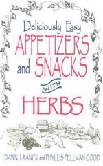 Deliciously Easy Appetizers with Herbs - Dawn J. Ranck