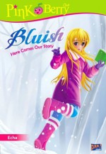 Bluish: Here Comes Our Story - Echa, Ahmad Mahdi, Dian Hartati