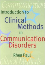 Introduction to Clinical Methods in Communication Disorders - Rhea Paul