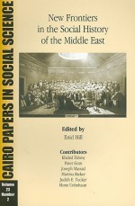 New Frontiers in the Social History of the Middle East: Cairo Papers Vol. 23, No. 2 - Enid Hill, Judith Tucker, Peter Gran, Khaled Fahmy, Horst Unbehaun, Joseph Massad, Martina Rieker