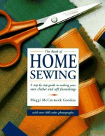 The Book of Home Sewing - Maggi McCormick Gordon