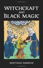 Witchcraft and Black Magic - Montague Summers