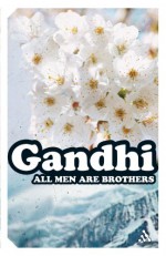 All Men are Brothers: Autobiographical Reflections (Impacts) - Mahatma Gandhi, Krishna Kripalani