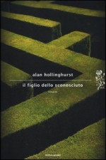 Il figlio dello sconosciuto - Alan Hollinghurst, Giovanna Granato