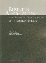 Business Associations Agency, Partnerships, LLCs and Corporations, 2010 Statutes and Rules - William A. Klein, J. Mark Ramseyer, Stephen M. Bainbridge