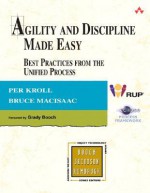 Agility and Discipline Made Easy: Practices from OpenUP and RUP - Per Kroll, Bruce MacIsaac, Grady Booch