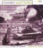 Remember Pearl Harbor: Japanese And American Survivors Tell Their Stories - Thomas B. Allen