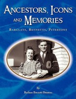 Ancestors, Icons and Memories - Barbara Bennett Peterson