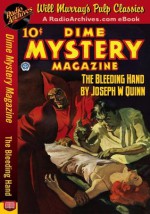 Dime Mystery Magazine The Bleeding Hand - Joseph W. Quinn, RadioArchives.com, Will Murray