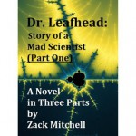 Dr. Leafhead: Story of a Mad Scientist (Part One) - Zack Mitchell